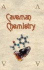 Image for Caveman Chemistry : 28 Projects, from the Creation of Fire to the Production of Plastics
