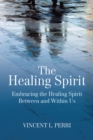Image for Healing Spirit: Embracing the Healing Spirit Between and Within Us