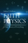 Image for Faith Physics : A New Theory of Everything