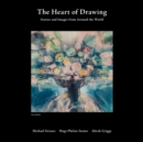 Image for The Heart of Drawing : Stories and Images from Around the World