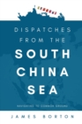 Image for Dispatches from the South China Sea
