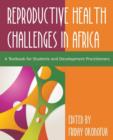 Image for Confronting the Challenge of Reproductive Health in Africa : A Textbook for Students and Development Practitioners