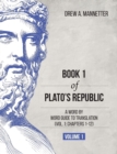 Image for Book 1 of Plato&#39;s Republic : A Word by Word Guide to Translation (Vol. 1: Chapters 1-12)
