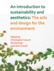 Image for An Introduction to Sustainability and Aesthetics : The Arts and Design for the Environment