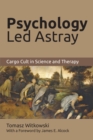 Image for Psychology Led Astray: Cargo Cult in Science and Therapy