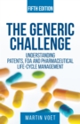 Image for Generic Challenge: Understanding Patents, FDA and Pharmaceutical Life-Cycle Management (Fifth Edition)