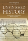 Image for Unfinished History : A New Account of Franz Schubert&#39;s B minor Symphony