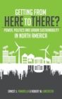 Image for Getting from Here to There? : Power, Politics and Urban Sustainability in North America