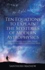 Image for Ten Equations to Explain the Mysteries of Modern Astrophysics