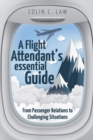 Image for A Flight Attendant&#39;s Essential Guide : From Passenger Relations to Challenging Situations