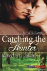 Image for Catching the Hunter [The Wild Lords 3] (Bookstrand Publishing Romance)