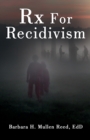 Image for Rx FOR RECIDIVISM