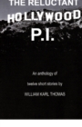 Image for The Reluctant Hollywood P.I. : An anthology of 12 short stories