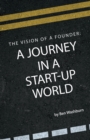 Image for The Vision of a Founder : A Journey in a Start-Up World