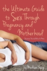 Image for The Ultimate Guide to Sex Through Pregnancy and Motherhood