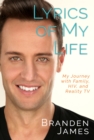 Image for Lyrics of my life  : my journey with family, HIV, and reality TV