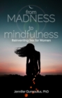 Image for From madness to mindfulness  : reinventing sex for women