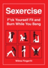 Image for Sexercise : F*ck Yourself Fit and Burn While You Bang