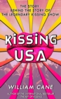 Image for Kissing USA: The Story Behind the Story of the Legendary Kissing Show
