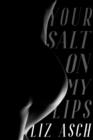 Image for Your Salt on My Lips: (Mostly) Queer Literary Erotica