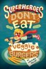 Image for Superheroes Don&#39;t Eat Veggie Burgers