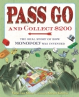 Image for Pass go and collect $200  : the real story of how Monopoly was invented