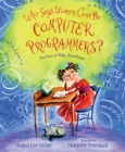 Image for Who says women can&#39;t be computer programmers?  : the story of Ada Lovelace