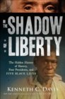 Image for In the Shadow of Liberty: The Hidden History of Slavery, Four Presidents, and Five Black Lives