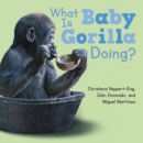 Image for What Is Baby Gorilla Doing?