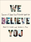 Image for We Believe You: Survivors of Campus Sexual Assault Speak Out