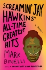 Image for Screamin&#39; Jay Hawkins&#39; all-time greatest hits: a novel