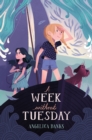 Image for A week without Tuesday : book two