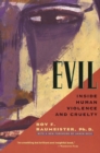 Image for Evil: Inside Human Violence and Cruelty