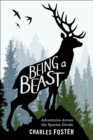 Image for Being a Beast: Adventures Across the Species Divide