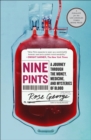 Image for Nine Pints: A Journey Through the Money, Medicine, and Mysteries of Blood