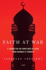 Image for Faith at war: a journey on the frontlines of Islam, from Baghdad to Timbuktu