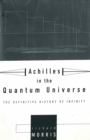Image for Achilles In the Quantum Universe: The Definitive History Of Infinity