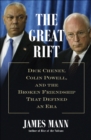 Image for The great rift: Dick Cheney, Colin Powell, and the broken friendship that defined an era
