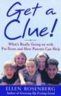 Image for Get a Clue!: What&#39;s Really Going On With Pre-Teens and How Parents Can Help