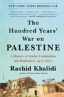 Image for Hundred Years&#39; War on Palestine: A History of Settler Colonialism and Resistance, 1917-2017