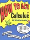 Image for How to Ace Calculus: The Streetwise Guide
