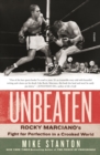 Image for Unbeaten: Rocky Marciano&#39;s Fight for Perfection in a Crooked World