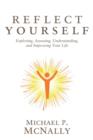 Image for Reflect Yourself : Exploring, Assessing, Understanding, and Improving Your Life