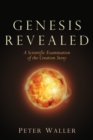 Image for Genesis Revealed : A Scientific Examination of the Creation Story
