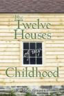 Image for The Twelve Houses of My Childhood