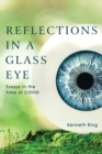 Image for Reflections in a Glass Eye : Essays in the Time of COVID