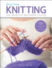 Image for First time knitting: step-by-step basics and easy projects