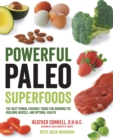 Image for Powerful paleo superfoods: the best primal-friendly foods for burning fat, building muscle and optimal health