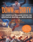 Image for Down and Dirty: The Essential Training Guide for Obstacle Races and Mud Runs