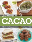 Image for Cacao: improve heart health, boost your brain power, decrease stress hormones and chronic fatique, 75 delicious recipes